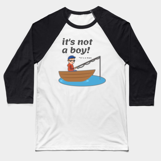 Its not a Boy , its a Man  Young angler Baseball T-Shirt by malbajshop